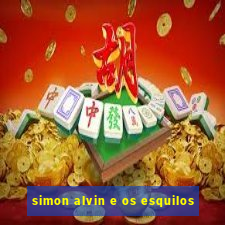 simon alvin e os esquilos